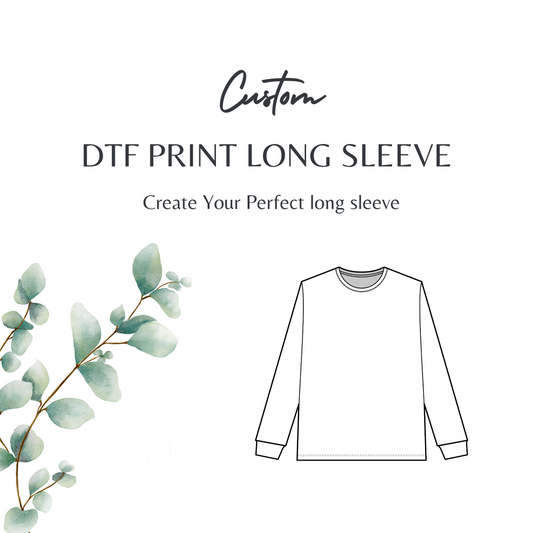 Custom DTF print LONG SLEEVE
