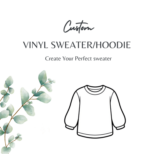 Custom Vinyl Sweater/Hoodie