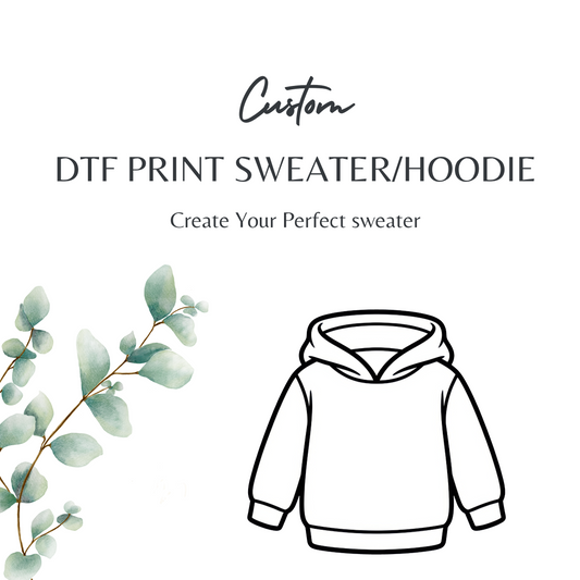 Custom DTF print SWEATER/HOODIE